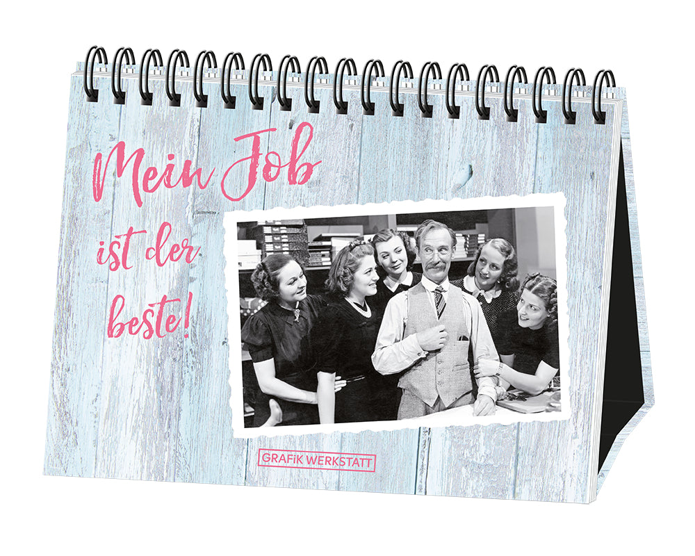 Mein Job ist der beste! (Grafik Werkstatt Das Original)
