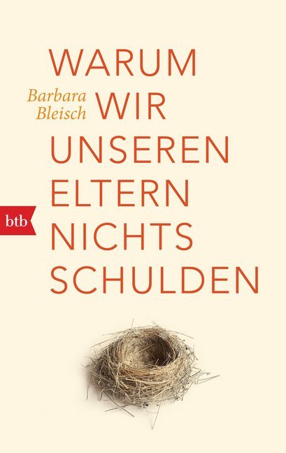 Warum wir unseren Eltern nichts schulden (Barbara Bleisch)