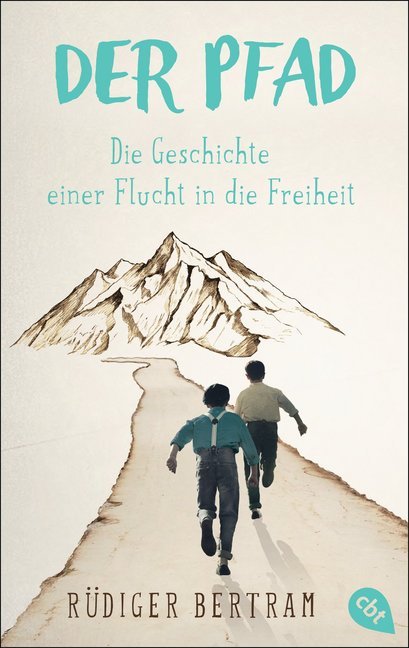Der Pfad - Die Geschichte einer Flucht in die Freiheit (Rüdiger Bertram)