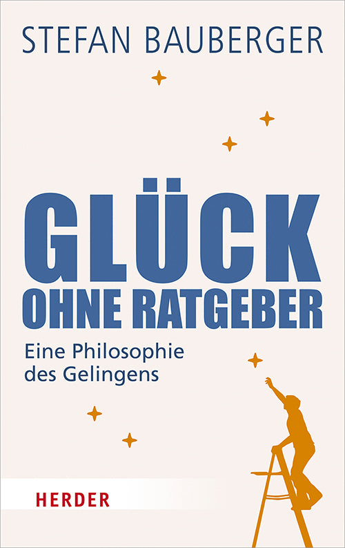 Glück ohne Ratgeber (Stefan Bauberger)