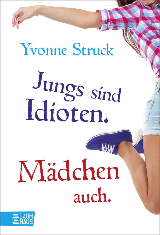 Jungs sind Idioten. Mädchen auch. (Yvonne Struck)