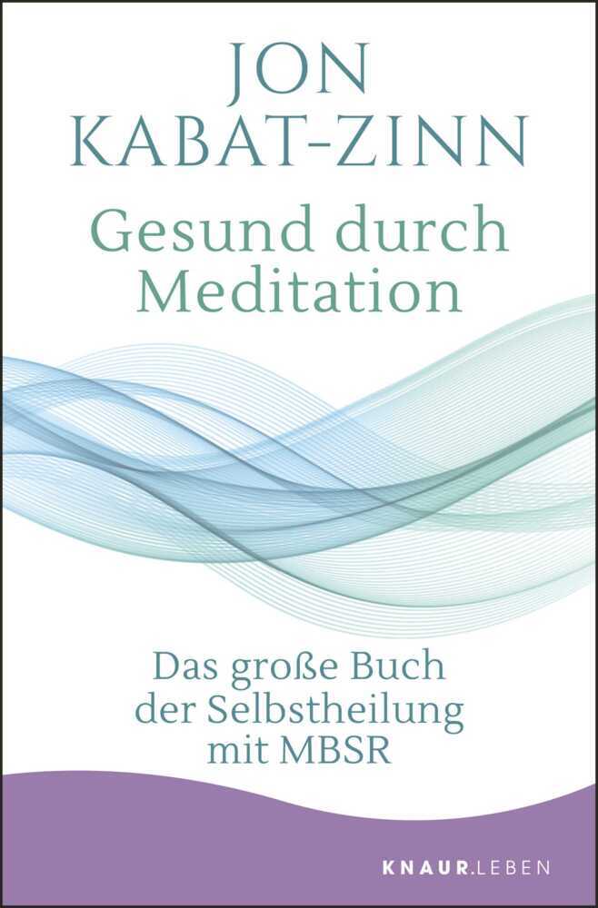 Gesund durch Meditation (Jon Kabat-Zinn)