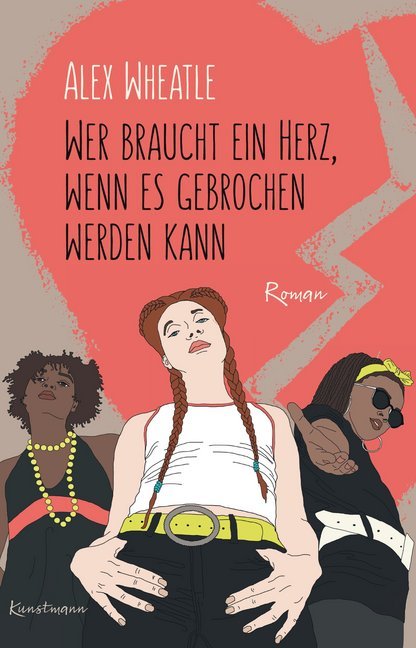 Wer braucht ein Herz, wenn es gebrochen werden kann (Alex Wheatle)