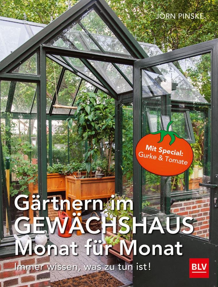 Gärtnern im Gewächshaus Monat für Monat (Jörn Pinske)