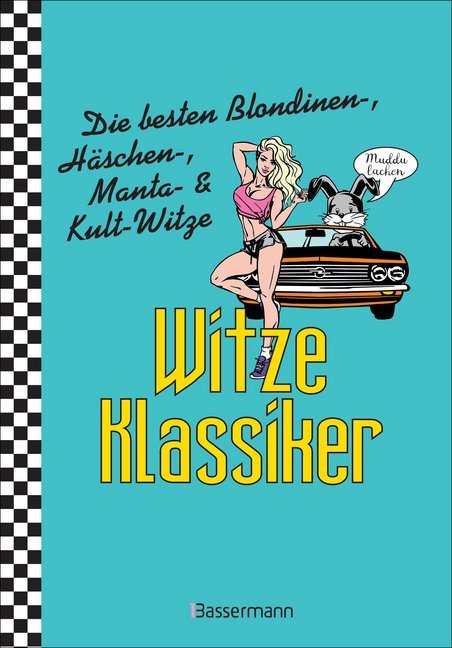 Witze-Klassiker. Die besten Blondinen-, Häschen-, Manta-, & Kult-Witze
