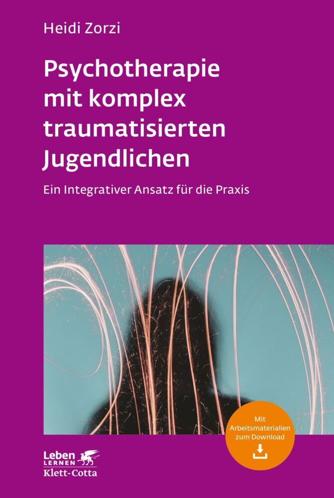 Psychotherapie mit komplex traumatisierten Jugendlichen (Leben Lernen, Bd. 306) (Heidi Zorzi)