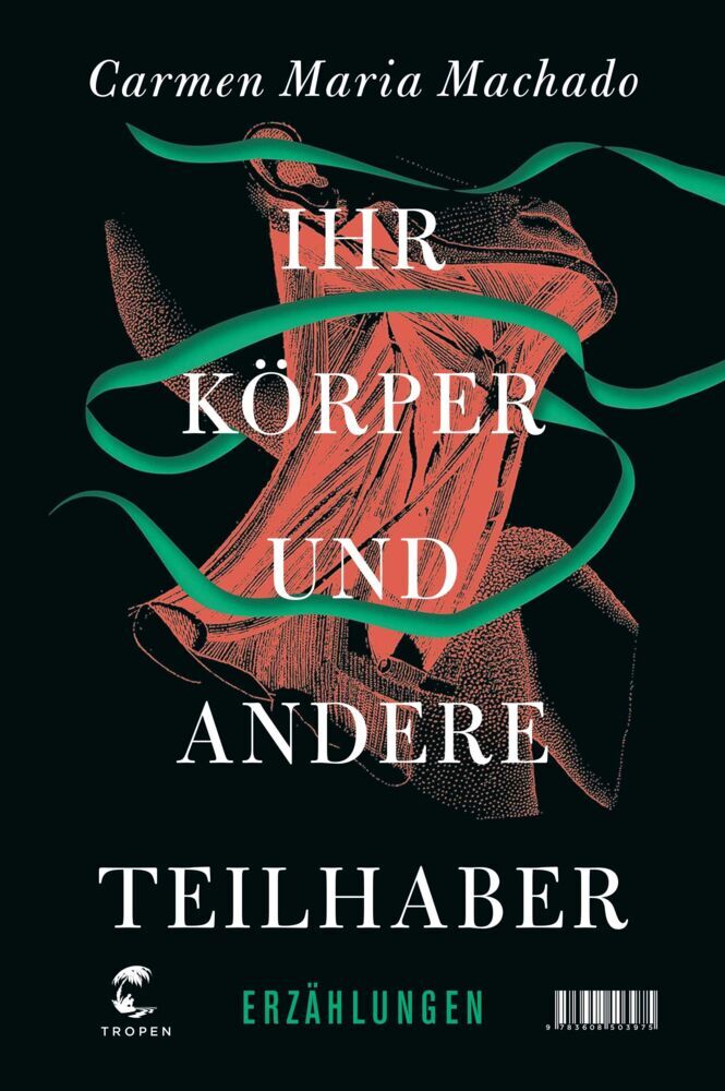 Ihr Körper und andere Teilhaber (Carmen Maria Machado)