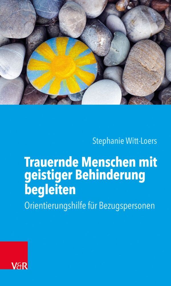 Trauernde Menschen mit geistiger Behinderung begleiten (Stephanie Witt-Loers)