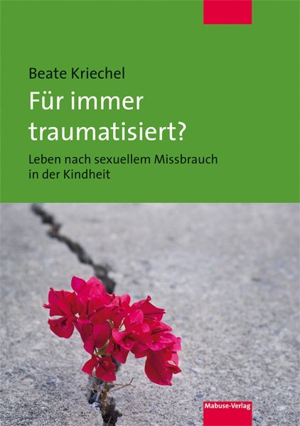 Für immer traumatisiert? (Beate Kriechel)