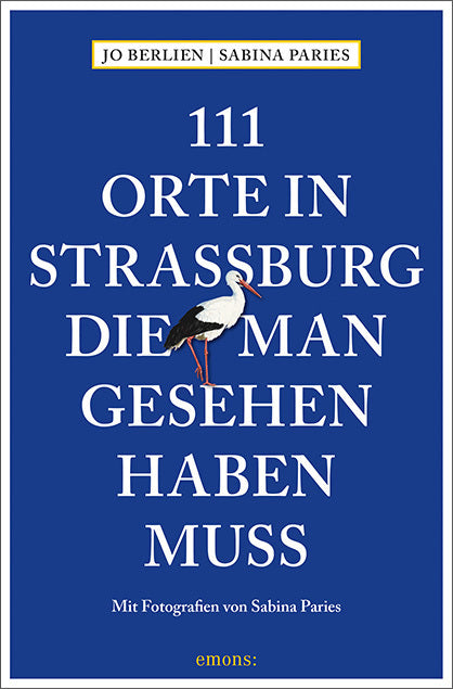 111 Orte in Straßburg, die man gesehen haben muss (Jo Berlien)