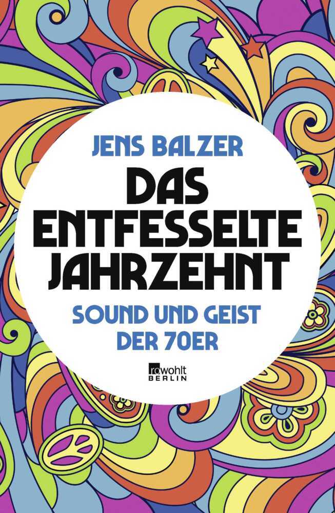Das entfesselte Jahrzehnt (Jens Balzer)
