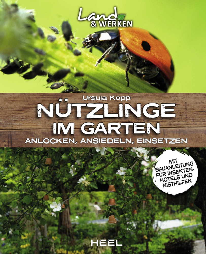 Nützlinge im Garten - anlocken, ansiedeln, einsetzen (Ursula Kopp)