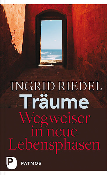 Träume - Wegweiser in neue Lebensphasen (Ingrid Riedel)