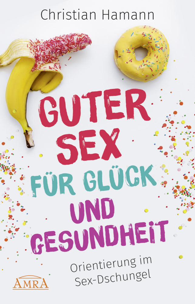 Guter Sex für Glück und Gesundheit (Christian Hamann)