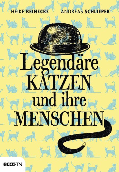 Legendäre Katzen und ihre Menschen (Heike Reinecke)