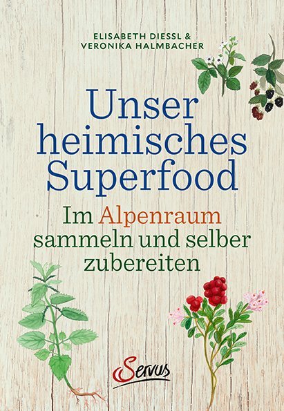 Unser heimisches Superfood (Veronika Halmbacher)