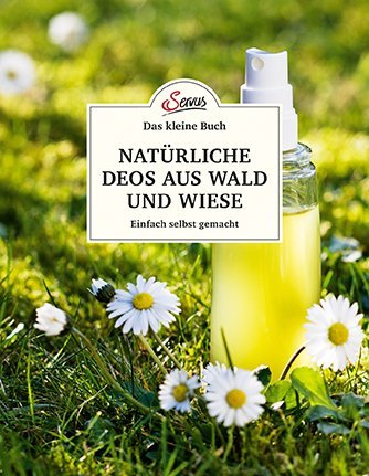 Das kleine Buch: Natürliche Deos aus Wald und Wiese (Gabriela Nedoma)