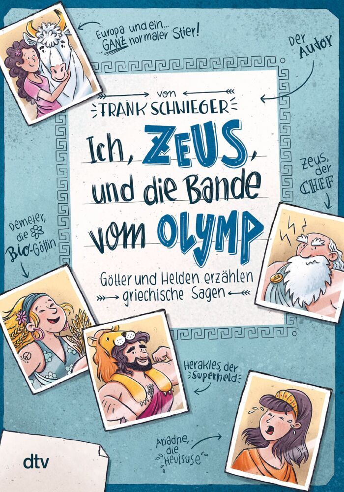 Ich, Zeus, und die Bande vom Olymp - Götter und Helden erzählen griechische Sagen (Frank Schwieger)