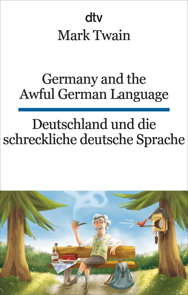 Germany and the Awful German Language Deutschland und die schreckliche deutsche Sprache (Mark Twain)