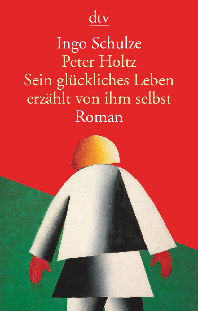 Peter Holtz Sein glückliches Leben erzählt von ihm selbst (Ingo Schulze)