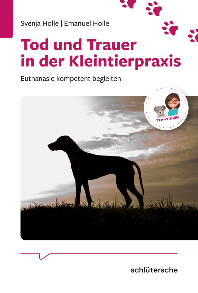 Tod und Trauer in der Kleintierpraxis (Svenja Holle)
