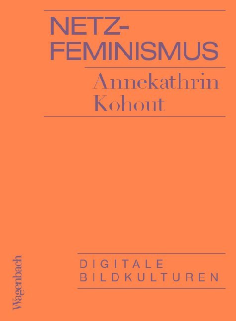 Netzfeminismus (Annekathrin Kohout)