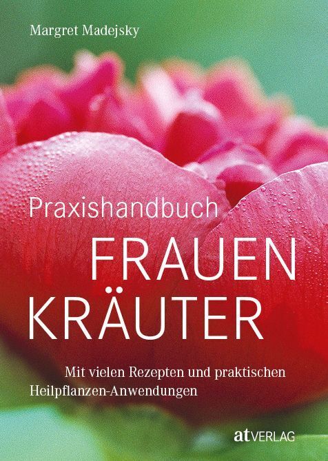 Praxishandbuch Frauenkräuter (Margret Madejsky)