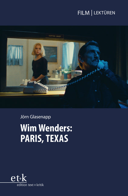 Wim Wenders: PARIS, TEXAS (Jörn Glasenapp)