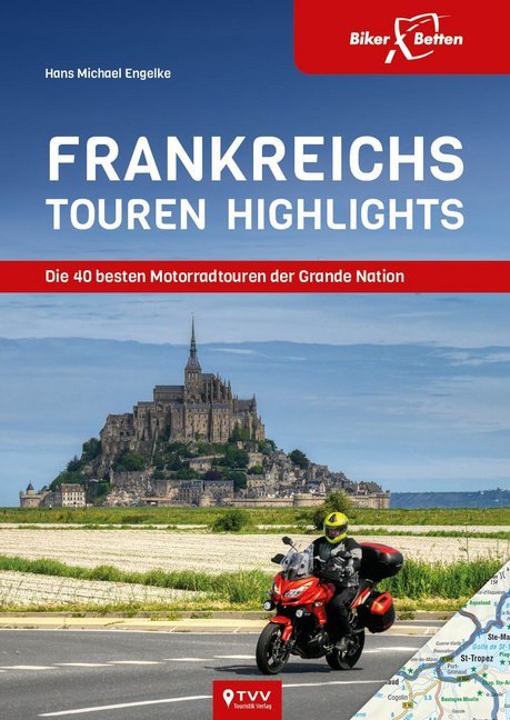 Die 40 besten Motorradtouren der Grande Nation. Frankreichs Touren Highlights (Hans M. Engelke)