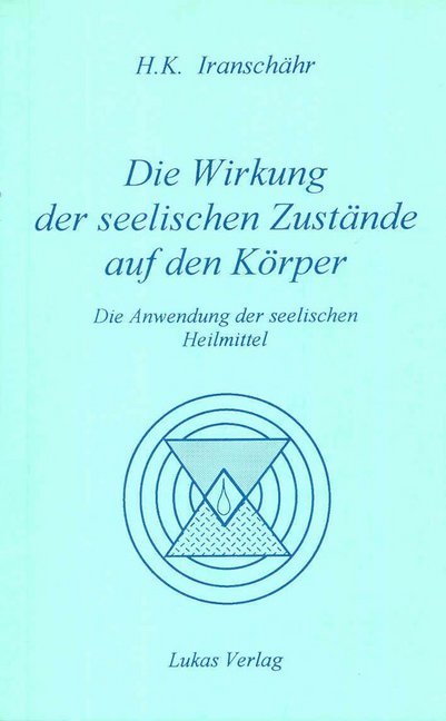 Die Wirkung der seelischen Zustände auf den Körper (Hossein K. Iranschähr)