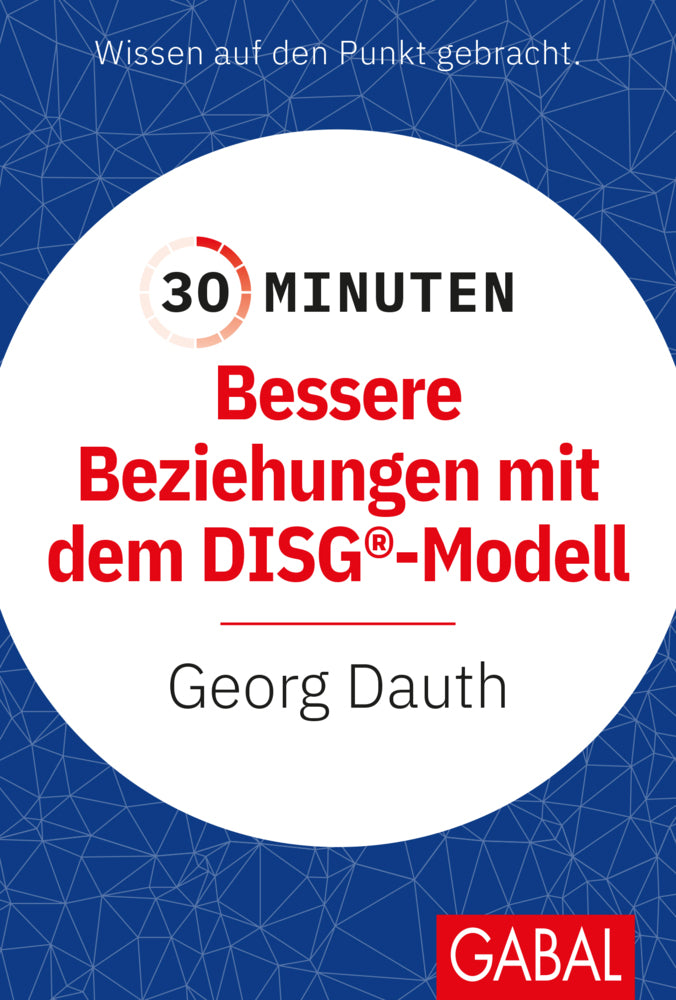 30 Minuten Bessere Beziehungen mit dem DISG®-Modell (Georg Dauth)