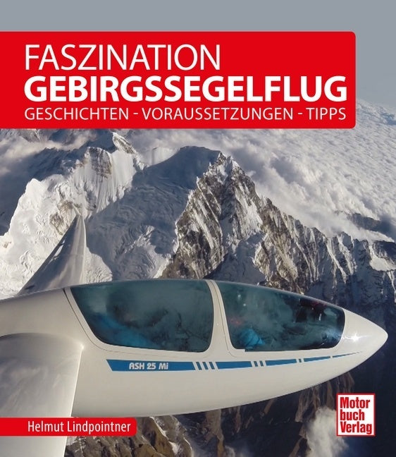 Faszination Gebirgssegelflug (Helmut Lindpointner)