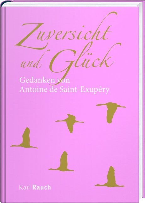 Zuversicht und Glück (Antoine De Saint-Exupéry)