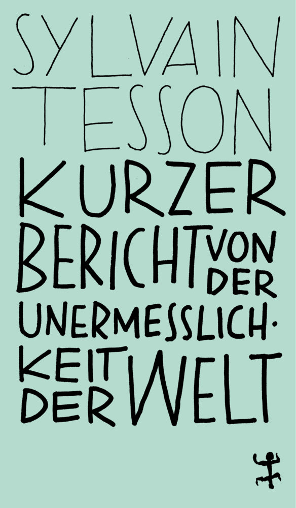 Kurzer Bericht von der Unermesslichkeit der Welt (Sylvain Tesson)