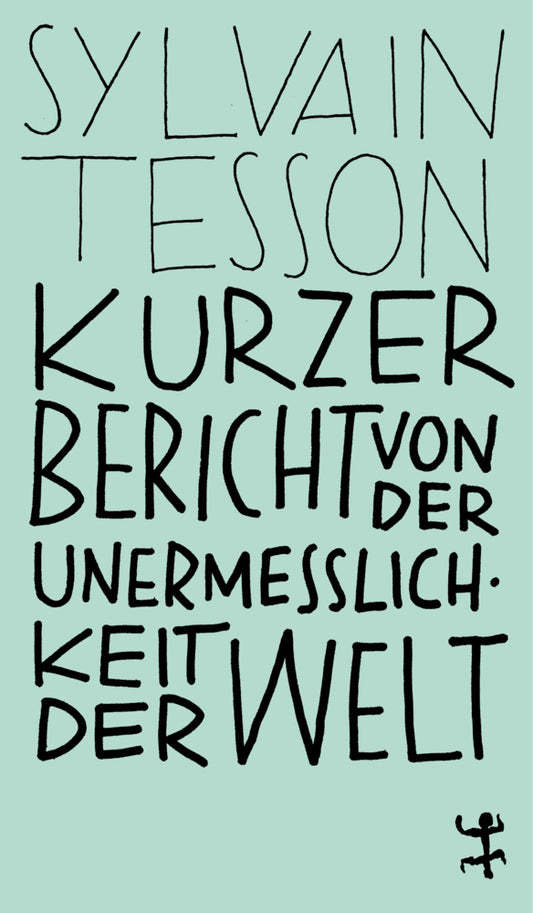 Kurzer Bericht von der Unermesslichkeit der Welt (Sylvain Tesson)