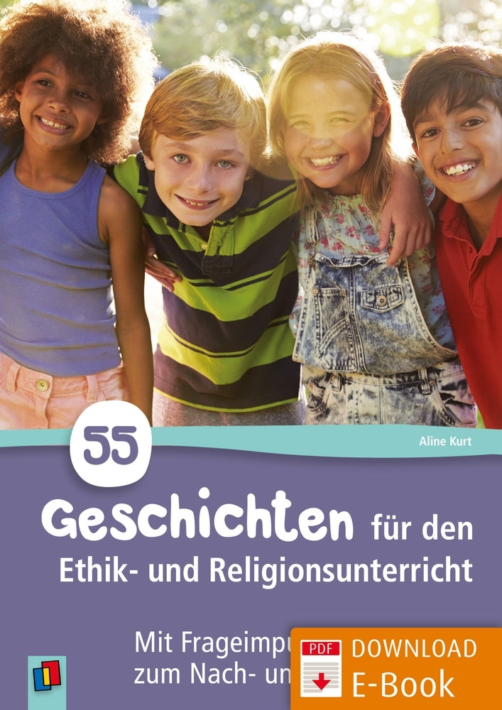 55 Geschichten für den Ethik- und Religionsunterricht (Aline Kurt)