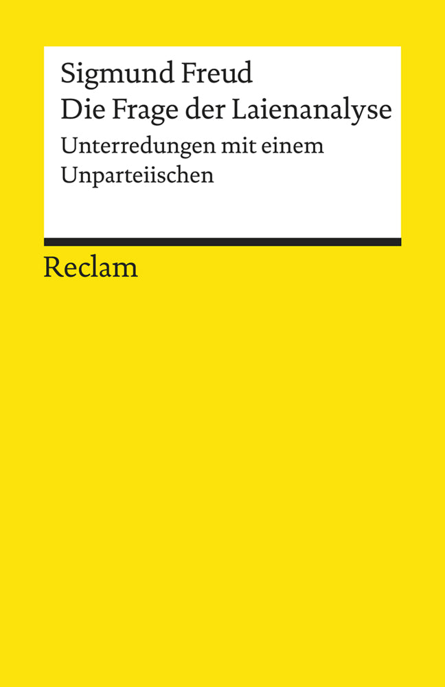 Die Frage der Laienanalyse. Unterredungen mit einem Unparteiischen (Sigmund Freud)