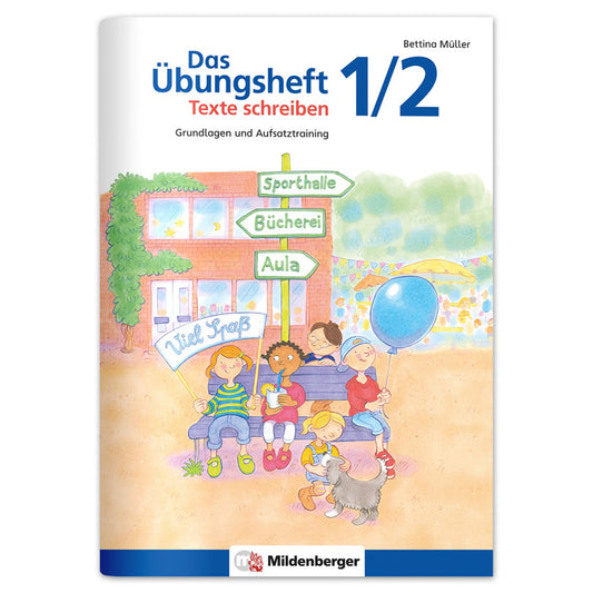 Das Übungsheft Texte schreiben 1./2. Schuljahr (Bettina Müller)