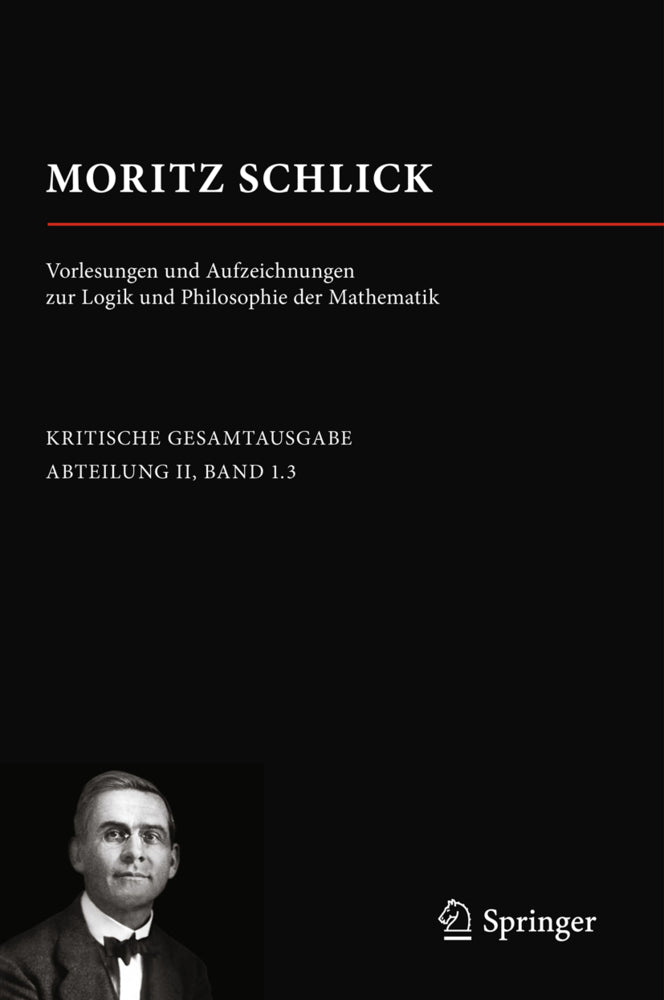 Moritz Schlick. Vorlesungen und Aufzeichnungen zur Logik und Philosophie der Mathematik (Moritz Schlick)