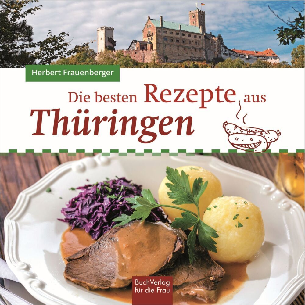 Die besten Rezepte aus Thüringen (Herbert Frauenberger)