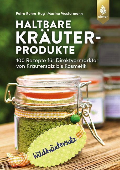Haltbare Kräuterprodukte (Petra Rehm-Hug)