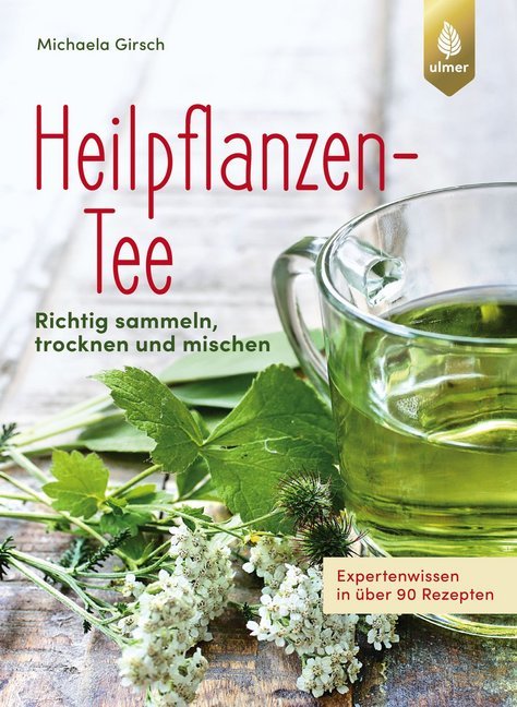 Heilpflanzen-Tee (Michaela Girsch)
