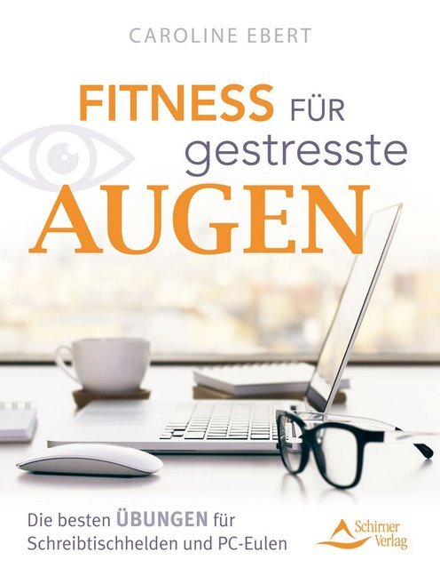 Fitness für gestresste Augen (Caroline Ebert)