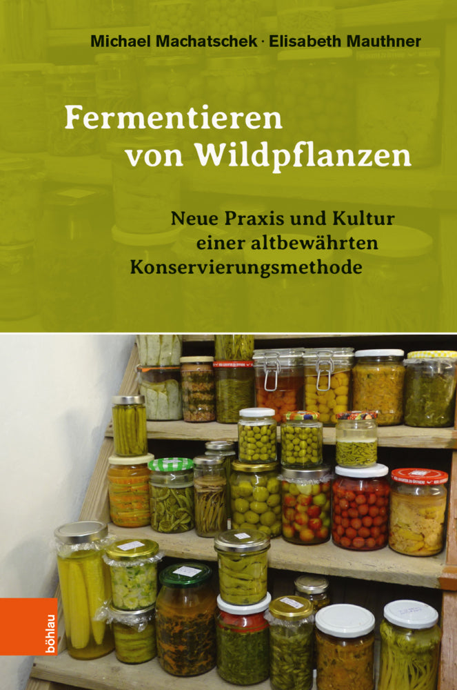 Fermentieren von Wildpflanzen (Michael Machatschek)