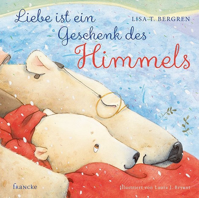 Liebe ist ein Geschenk des Himmels (Lisa T. Bergren)