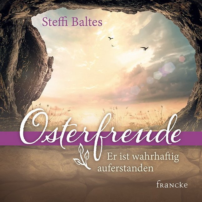 Osterfreude - Er ist wahrhaftig auferstanden (Steffi Baltes)