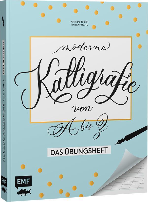 Moderne Kalligrafie von A bis Z - Das Übungsheft (Natascha Safarik)