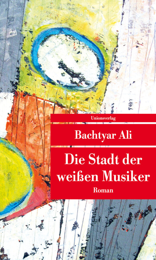Die Stadt der weißen Musiker (Bachtyar Ali)