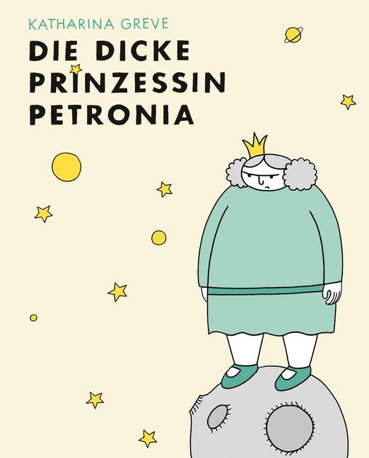 Die dicke Prinzessin Petronia (Katharina Greve)