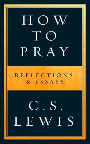 How to Pray (C. S. Lewis)